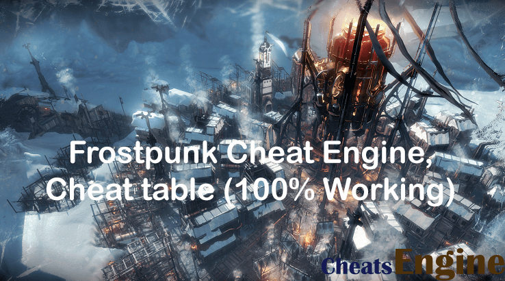 Frostpunk Cheat Engine, Cheat table (100% Working)